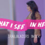 what i see in her trailblazers week